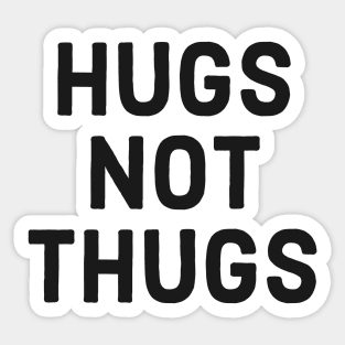 Hugs not Thugs Sticker